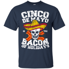 Load image into Gallery viewer, Cinco de Mayo is the Bacon of Holidays T-Shirt T-Shirt - usatodayshirt.com