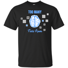 Load image into Gallery viewer, Too Many Tabs Open T-Shirt - usatodayshirt.com